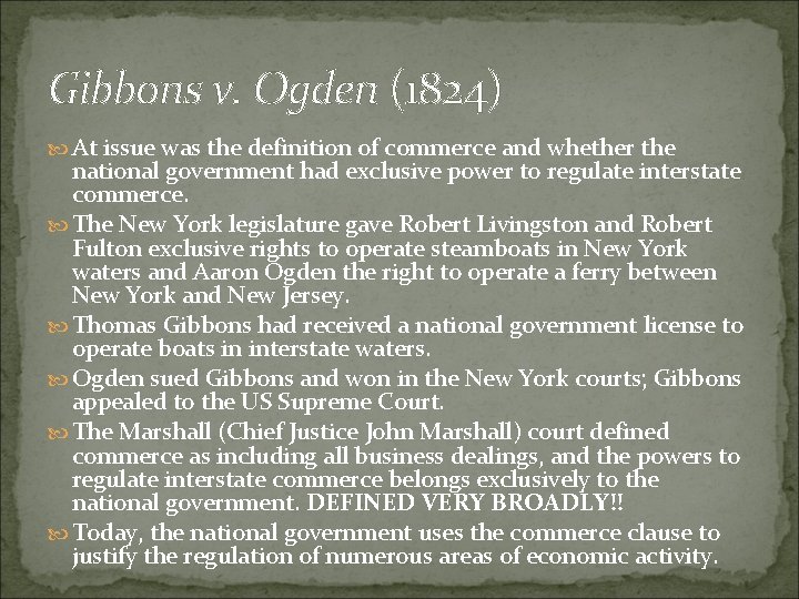 Gibbons v. Ogden (1824) At issue was the definition of commerce and whether the