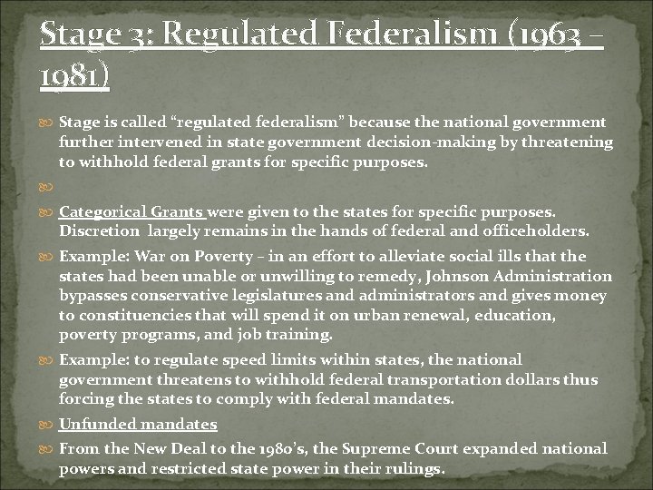 Stage 3: Regulated Federalism (1963 – 1981) Stage is called “regulated federalism” because the