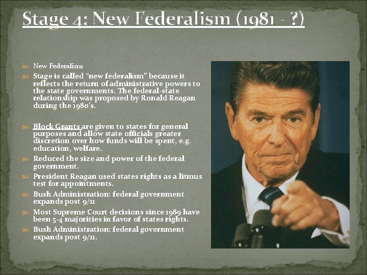 Stage 4: New Federalism (1981 - ? ) New Federalism Stage is called “new