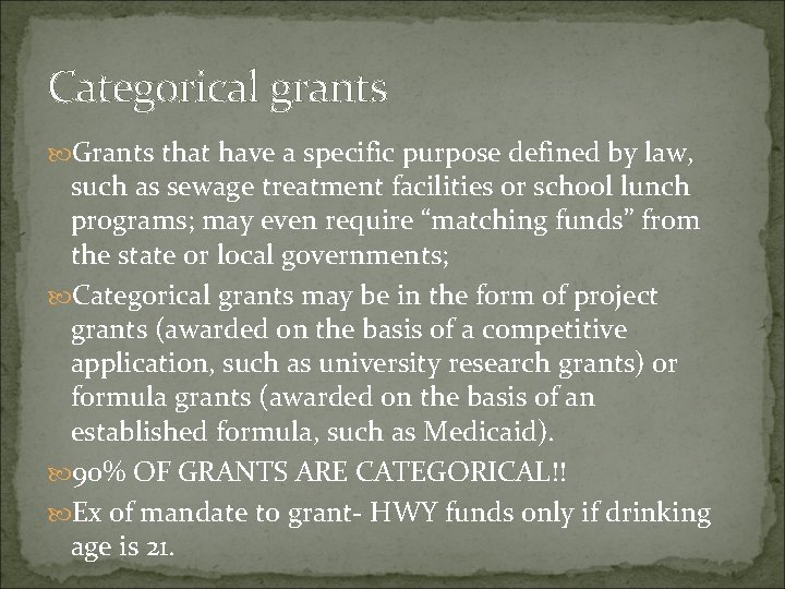 Categorical grants Grants that have a specific purpose defined by law, such as sewage