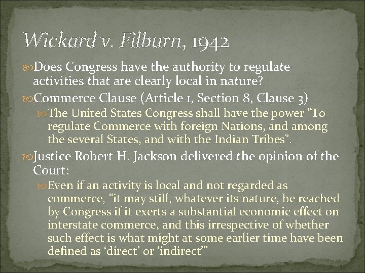 Wickard v. Filburn, 1942 Does Congress have the authority to regulate activities that are