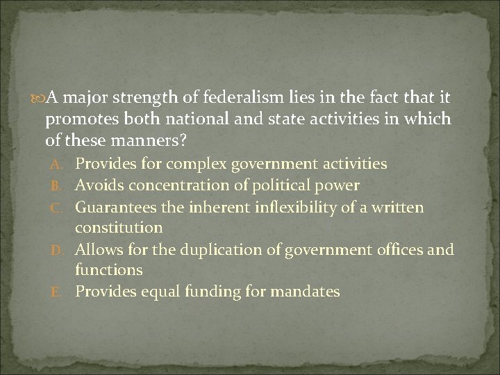  A major strength of federalism lies in the fact that it promotes both