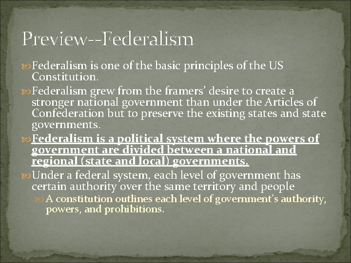 Preview--Federalism is one of the basic principles of the US Constitution. Federalism grew from