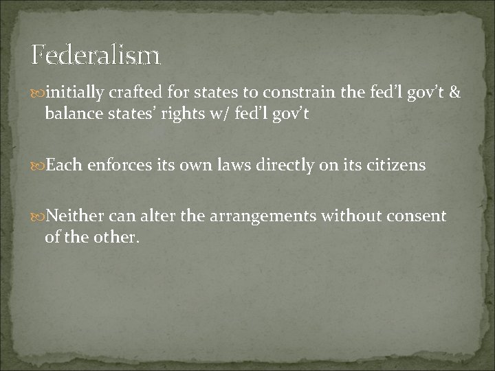 Federalism initially crafted for states to constrain the fed’l gov’t & balance states’ rights