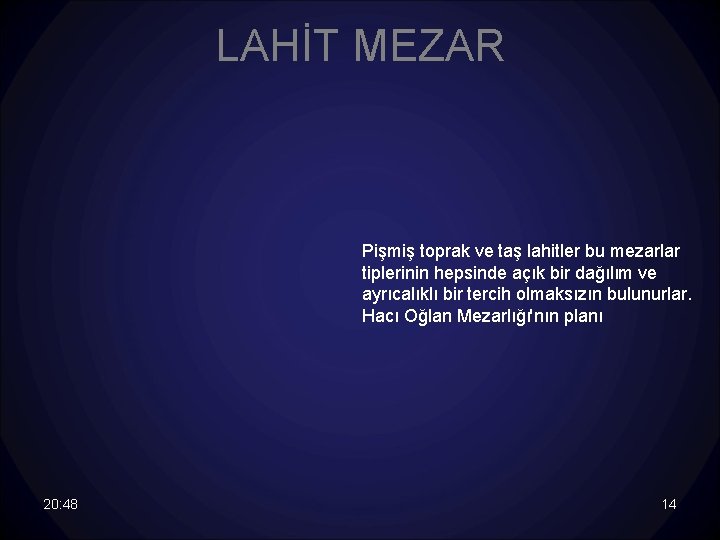 LAHİT MEZAR Pişmiş toprak ve taş lahitler bu mezarlar tiplerinin hepsinde açık bir dağılım