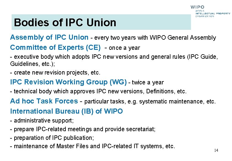 Bodies of IPC Union Assembly of IPC Union - every two years with WIPO Bodies of IPC Union Assembly of IPC Union - every two years with WIPO