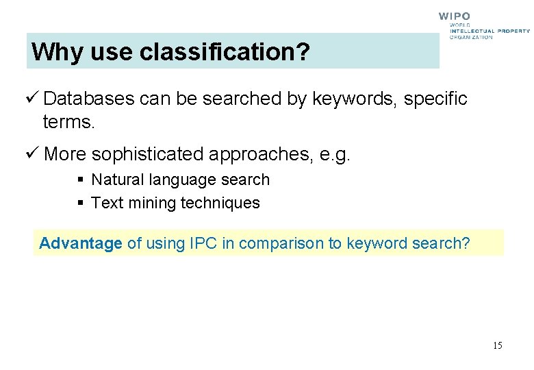 Why use classification? ü Databases can be searched by keywords, specific terms. ü More Why use classification? ü Databases can be searched by keywords, specific terms. ü More