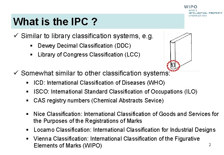 What is the IPC ? ü Similar to library classification systems, e. g. § What is the IPC ? ü Similar to library classification systems, e. g. §