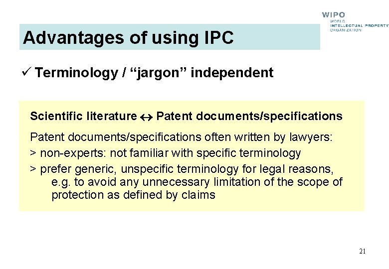 Advantages of using IPC ü Terminology / “jargon” independent Scientific literature Patent documents/specifications often Advantages of using IPC ü Terminology / “jargon” independent Scientific literature Patent documents/specifications often