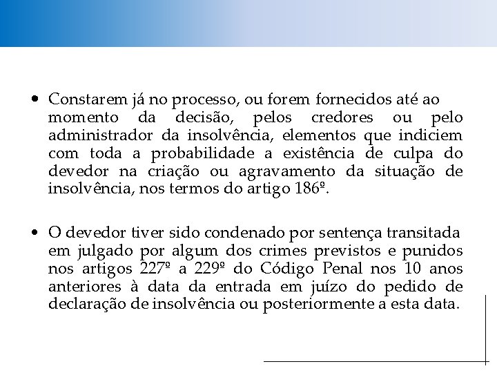  • Constarem já no processo, ou forem fornecidos até ao momento da decisão,