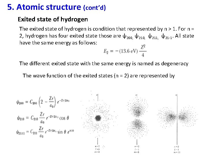 5. Atomic structure (cont’d) Exited state of hydrogen The exited state of hydrogen is