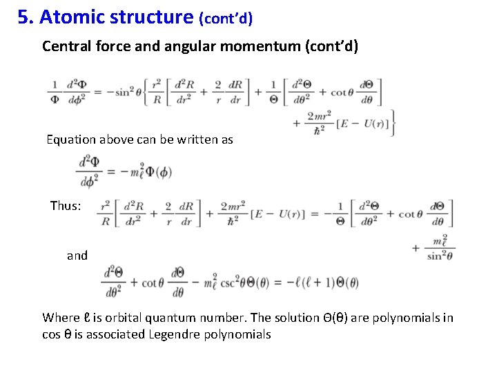 5. Atomic structure (cont’d) Central force and angular momentum (cont’d) Equation above can be