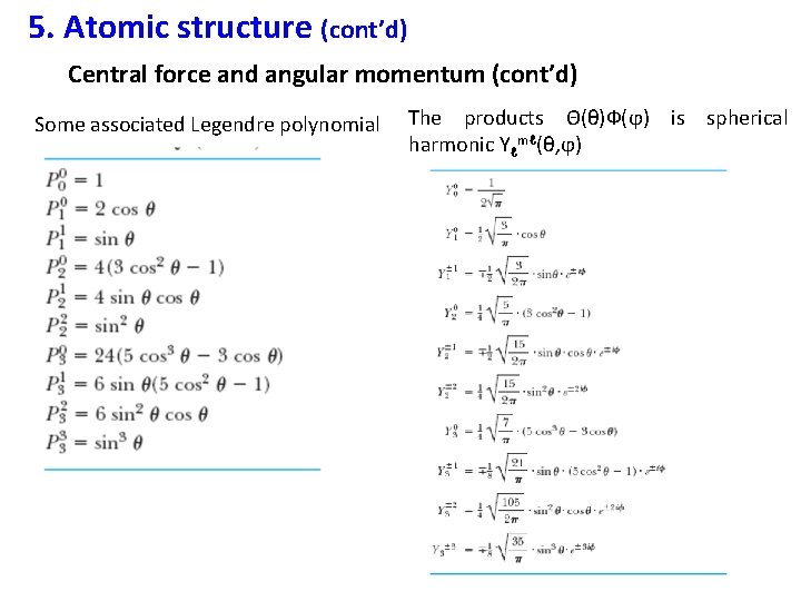 5. Atomic structure (cont’d) Central force and angular momentum (cont’d) Some associated Legendre polynomial