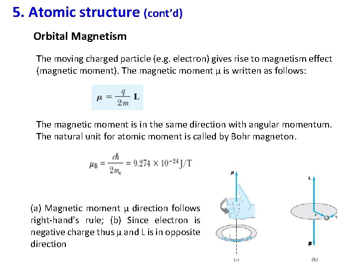 5. Atomic structure (cont’d) Orbital Magnetism The moving charged particle (e. g. electron) gives