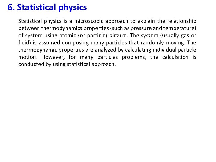 6. Statistical physics is a microscopic approach to explain the relationship between thermodynamics properties