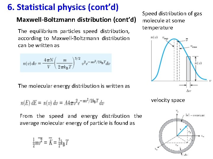 6. Statistical physics (cont’d) Maxwell-Boltzmann distribution (cont’d) The equilibrium particles speed distribution, according to