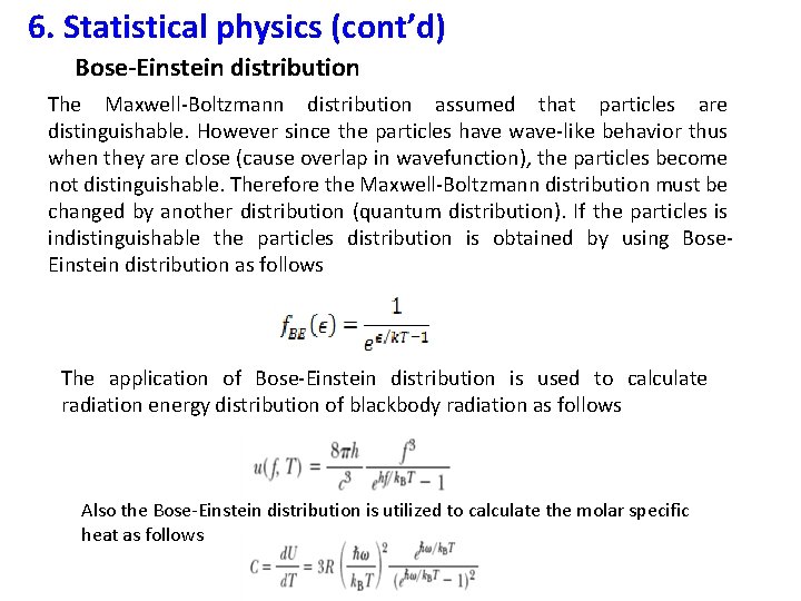 6. Statistical physics (cont’d) Bose-Einstein distribution The Maxwell-Boltzmann distribution assumed that particles are distinguishable.