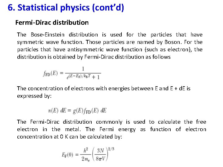 6. Statistical physics (cont’d) Fermi-Dirac distribution The Bose-Einstein distribution is used for the particles