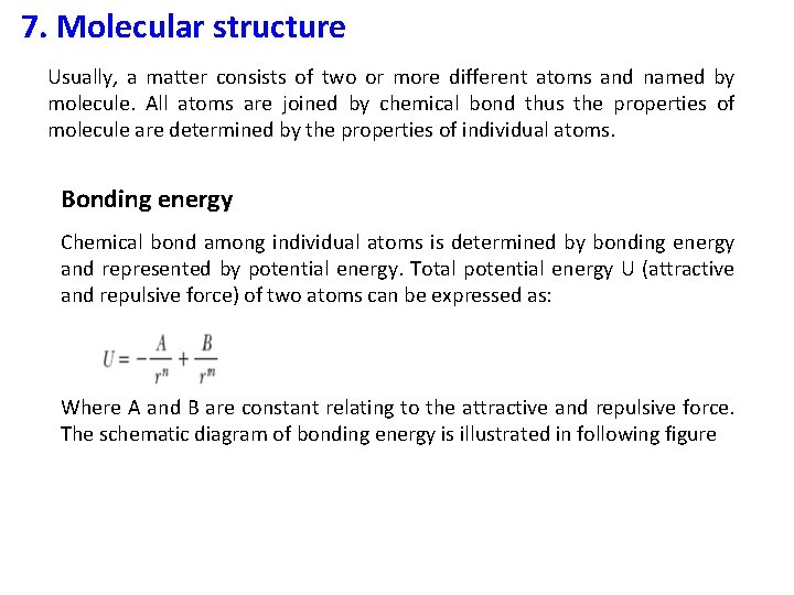 7. Molecular structure Usually, a matter consists of two or more different atoms and