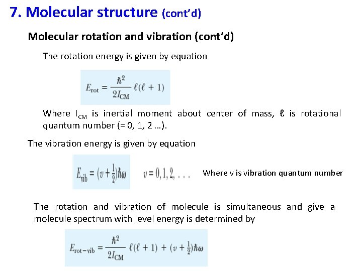 7. Molecular structure (cont’d) Molecular rotation and vibration (cont’d) The rotation energy is given