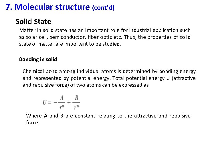 7. Molecular structure (cont’d) Solid State Matter in solid state has an important role