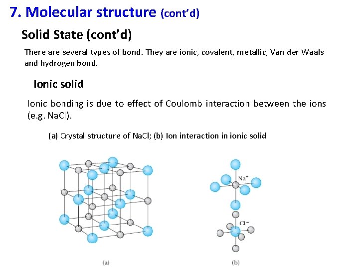 7. Molecular structure (cont’d) Solid State (cont’d) There are several types of bond. They