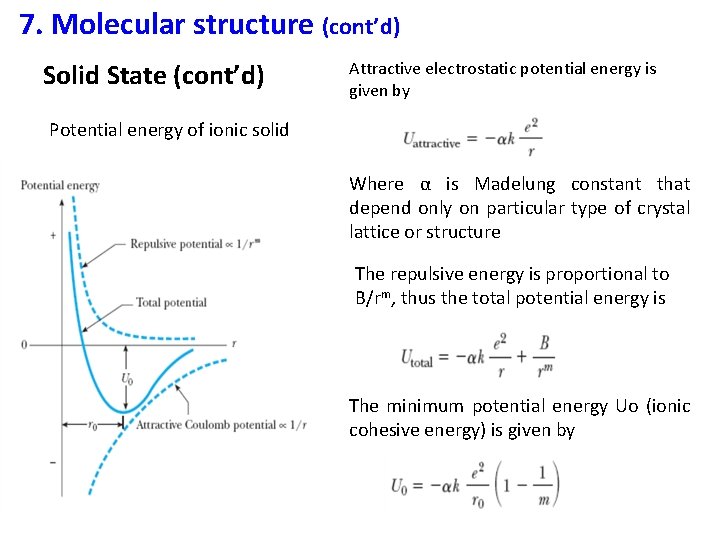 7. Molecular structure (cont’d) Solid State (cont’d) Attractive electrostatic potential energy is given by