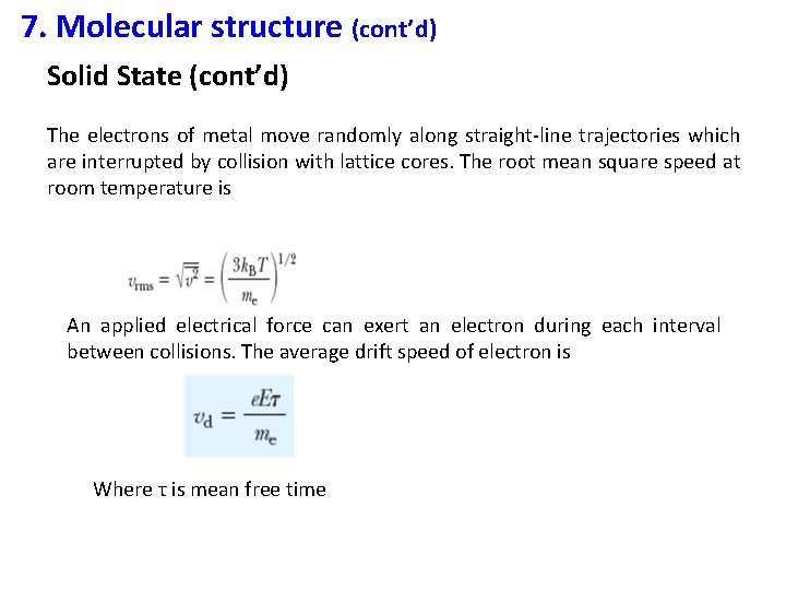 7. Molecular structure (cont’d) Solid State (cont’d) The electrons of metal move randomly along