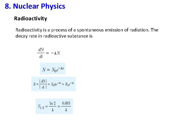 8. Nuclear Physics Radioactivity is a process of a spontaneous emission of radiation. The