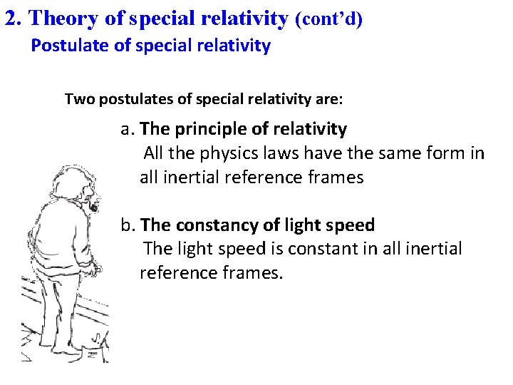 2. Theory of special relativity (cont’d) Postulate of special relativity Two postulates of special