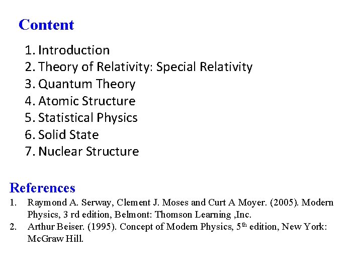 Content 1. Introduction 2. Theory of Relativity: Special Relativity 3. Quantum Theory 4. Atomic