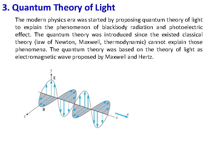 3. Quantum Theory of Light The modern physics era was started by proposing quantum