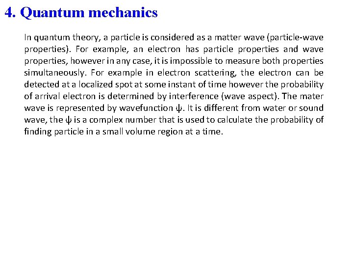 4. Quantum mechanics In quantum theory, a particle is considered as a matter wave