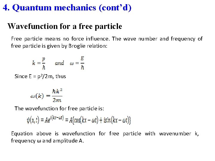 4. Quantum mechanics (cont’d) Wavefunction for a free particle Free particle means no force