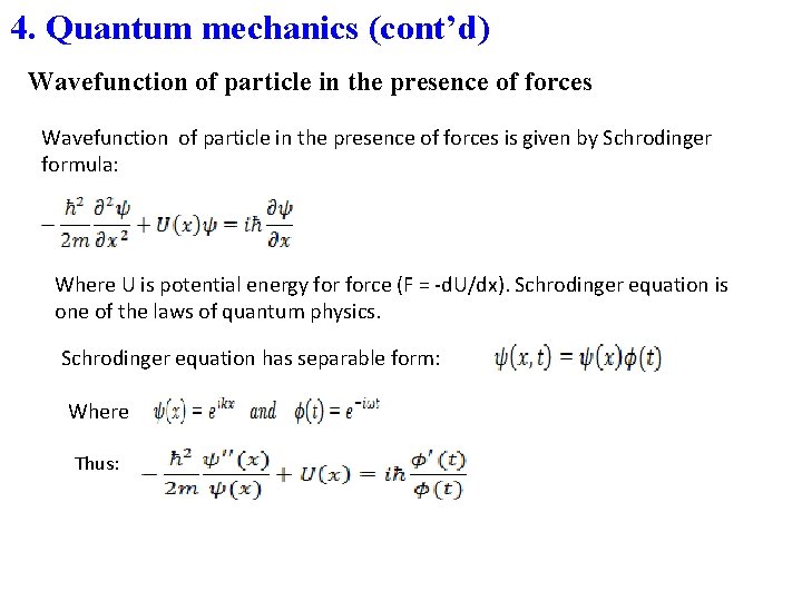 4. Quantum mechanics (cont’d) Wavefunction of particle in the presence of forces is given