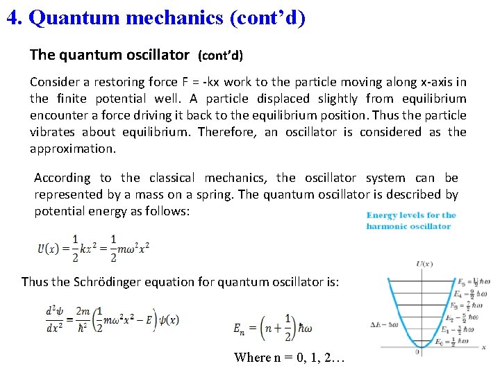 4. Quantum mechanics (cont’d) The quantum oscillator (cont’d) Consider a restoring force F =