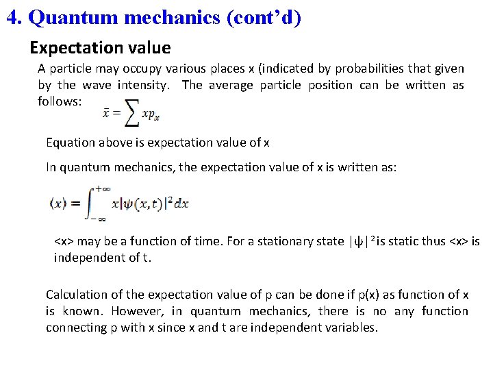 4. Quantum mechanics (cont’d) Expectation value A particle may occupy various places x (indicated