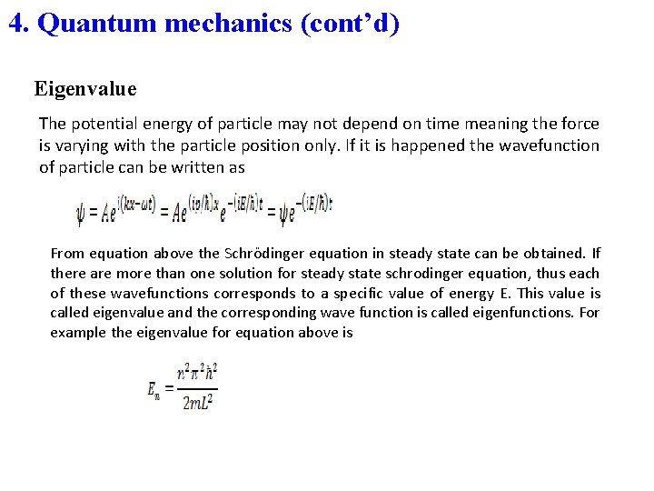 4. Quantum mechanics (cont’d) Eigenvalue The potential energy of particle may not depend on