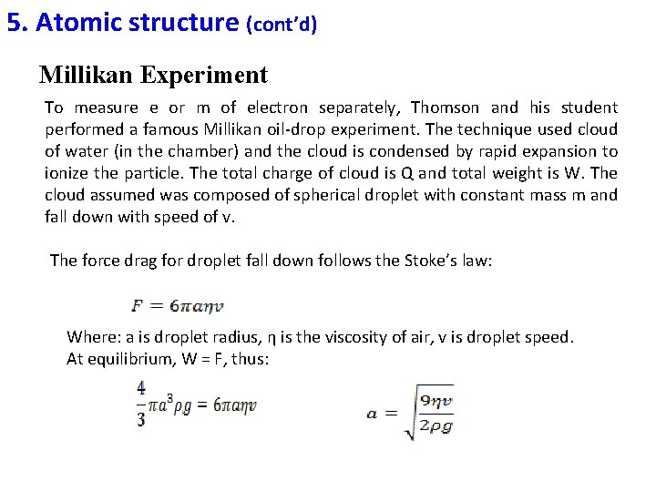 5. Atomic structure (cont’d) Millikan Experiment To measure e or m of electron separately,