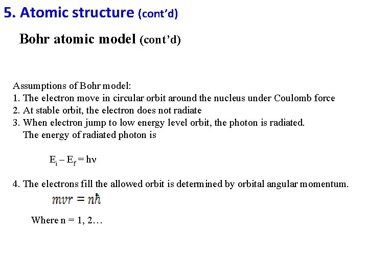 5. Atomic structure (cont’d) Bohr atomic model (cont’d) Assumptions of Bohr model: 1. The