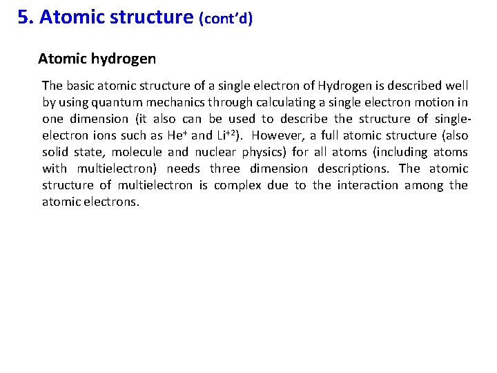 5. Atomic structure (cont’d) Atomic hydrogen The basic atomic structure of a single electron