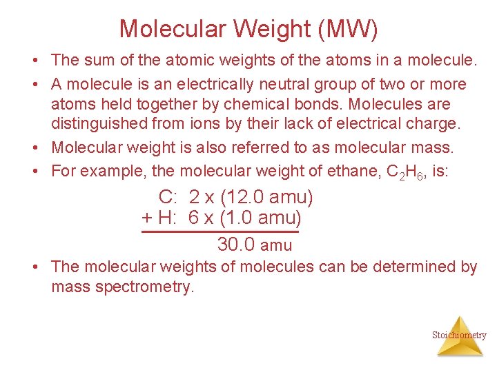 Molecular Weight (MW) • The sum of the atomic weights of the atoms in