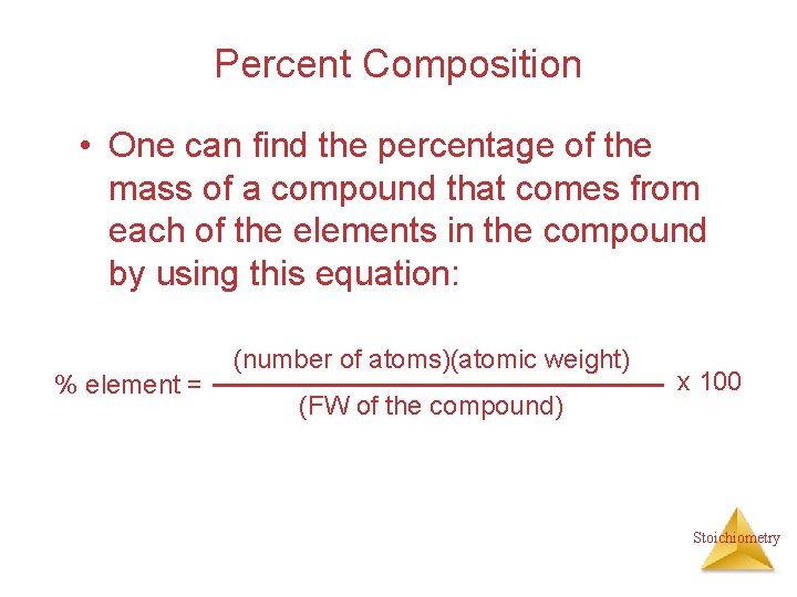 Percent Composition • One can find the percentage of the mass of a compound