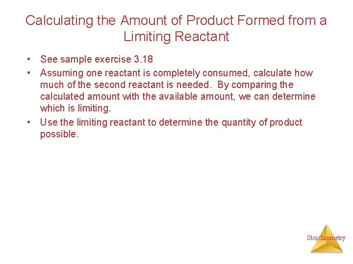 Calculating the Amount of Product Formed from a Limiting Reactant • See sample exercise