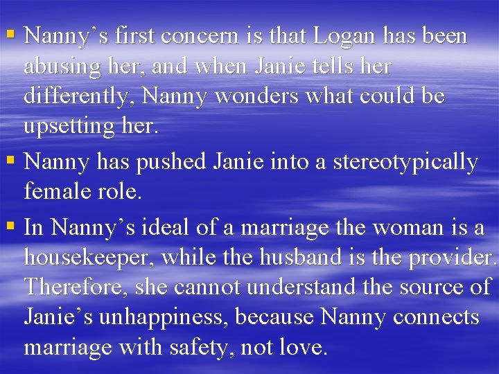 § Nanny’s first concern is that Logan has been abusing her, and when Janie