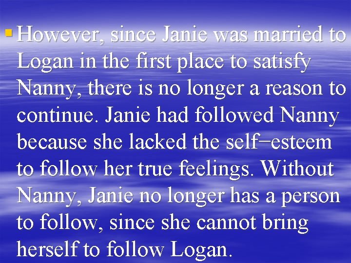 § However, since Janie was married to Logan in the first place to satisfy