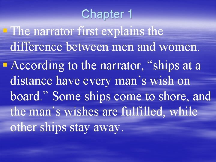 Chapter 1 § The narrator first explains the difference between men and women. §