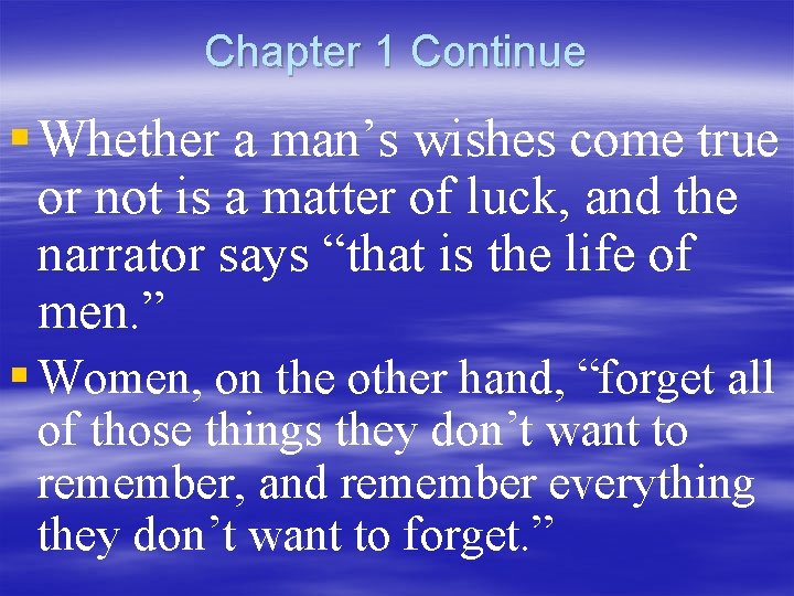 Chapter 1 Continue § Whether a man’s wishes come true or not is a