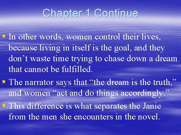 Chapter 1 Continue § In other words, women control their lives, because living in
