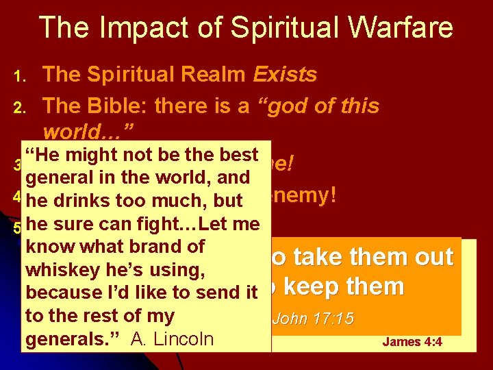 The Impact of Spiritual Warfare The Spiritual Realm Exists 2. The Bible: there is